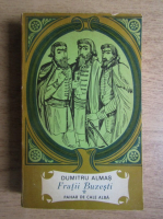 Anticariat: Dumitru Almas - Fratii Buzesti (volumul 1)
