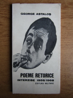 George Astalos - Poeme retorice interzise 1958-1968