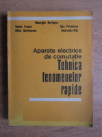 Gheorghe Hortopan - Aparate electrice de comutatie. Tehnica fenomenelor rapide