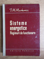 Anticariat: I. M. Markovici - Sisteme energetice. Regimuri de functionare