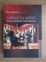 Mircea Ghitulescu - Cartea cu artisti, teatrul romanesc contemporan