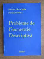 Monica Gheorghiu - Probleme de geometrie descriptiva