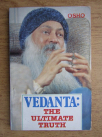 Osho - Vedanta. The ultimate truth