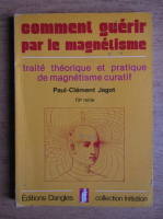 Paul Clement Jagot - Comment guerir par le magnetisme