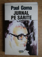 Paul Goma - Jurnal pe sarite (volumul 1)