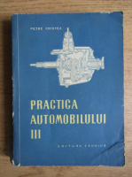 Petre Cristea - Practica automobilului (volumul 3)