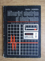 Radu Dordea - Masurari electrice si electronice. Manual pentru licee cu profil electrotehnic, anul II (1975)