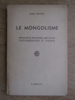 Robert Lecuyer - Le mongolisme. Principaux problemes medicaux psychologiques et sociaux