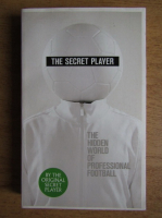The secret player. The hidden world of professional football