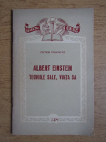 Victor Valcovici - Albert Einstein. Teoriile sale, viata sa