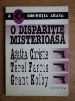 Agatha Christie, Terel Farris, Grant Kolby - Povestiri politiste. O disparitie misterioasa