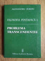 Alexandru Surdu - Filosofia Pentadica (volumul 1)