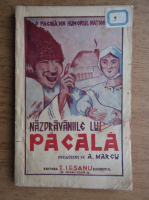 Anton Marcu - Nazdravaniile lui Pacala (1937)