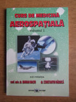 Constantin Raduica - Curs de medicina aerospatiala (volumul 1)