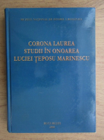 Corona Laurea - Studii in onoarea Luciei Teposu Marinescu