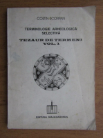 Costin Scorpan - Terminologie arheologica selectiva. Tezaur de termeni (volumul 1)