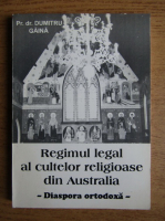 Anticariat: Dumitru Gaina - Regimul legal al cultelor religioase din Australia