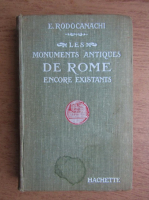 E. Rodocanachi - Les monuments antiques de Rome encore existants (1920)