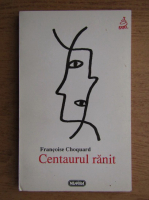 Anticariat: Francoise Choquard - Centaurul ranit