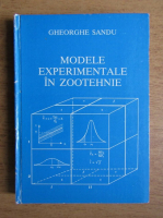 Gheorghe Sandu - Modele experimentale in zootehnie