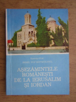Irineu Pop-Bistriteanul - Asezamintele romanesti de la Ierusalim si Iordan