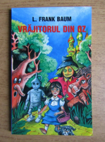 Anticariat: L. Frank Baum - Vrajitorul din Oz