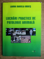 Laura Daniela Urdes - Lucrari practice de patologie animala
