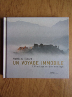 Matthieu Ricard - Un voyage immobile, l'Himalaya vu d'un ermitage