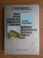 Mineritul metalifer, extragerea sarii si carierele de piatra in Dacia Romana (editie bilingva romana-germana)