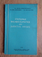 Mircea Constantinescu - Statiunile balneo-climatice din judetul Arges