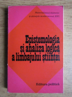 Mircea Flonta - Epistemologia si analiza logica a limbajului stiintei