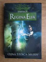 Anticariat: Oana Stoica Mujea - Regina elfa (cartea 2)