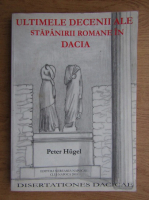 Peter Hugel - Ultimele decenii ale stapanirii romane in Dacia
