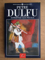 Petre Dulfu - Ispravile lui Pacala