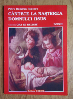 Petru Demetru Popescu - Cantece la nasterea Domnului Iisus