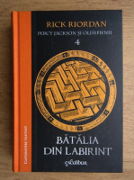 Rick Riordan - Percy Jackson si olimpienii, volumul 4: Batalia din labirint