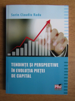 Sorin Claudiu Radu - Tendinte si perspective in evolutia pietei de capital