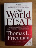 Anticariat: Thomas L. Friedman - The world is flat