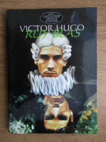 Victor Hugo - Ruy Blas. Regele petrece
