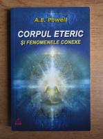 A. E. Powell - Corpul eteric si fenomenele conexe