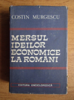 Costin Murgescu - Mersul ideilor economice la romani (volumul 2)