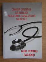 Anticariat: Cum sa citesti si sa intelegi rezultatele analizelor medicale. Ghid pentru pacienti