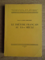 Elena Gorunescu - Le theatre francais au XX-e siecle