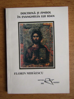 Florin Mihaescu - Doctrina si simbol in Evanghelia lui Ioan