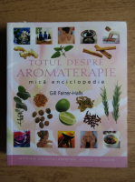 Gill Farrer-Halls - Totul despre aromaterapie