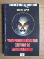 Grigori Kapita - Vampirii energetici. metode de autoaparare