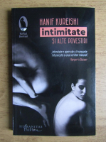 Hanif Kureishi - Intimitate si alte povestiri