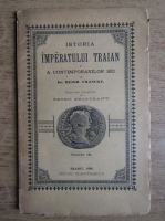 Heinr. Francke - Istoria imparatului Traian si a contemporanilor sai (volumul 7, 1896)
