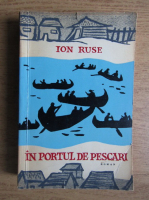 Anticariat: Ion Ruse - In portul de pescari (volumul 1)