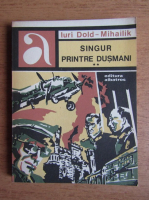 Iuri Dold Mihailik - Singur printre dusmani (volumul 2)